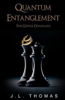 Quantum Entanglement (The Gentle Dominant Series) (Volume 2) - Book #2 of the Gentle Dominant
