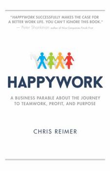 Paperback Happywork: A Business Parable about the Journey to Teamwork, Profit, and Purpose Book