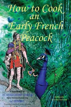 Paperback How to Cook an Early French Peacock: De Observatione Ciborum Book