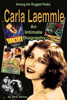 Paperback Among the Rugged Peaks: An Intimate Biography of Carla Laemmle Book
