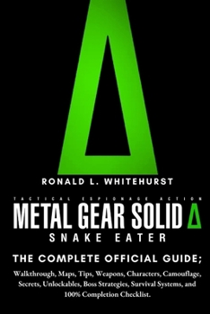 Paperback Metal Gear Solid Δ: SNAKE EATER: THE COMPLETE OFFICIAL GUIDE; Walkthrough, Maps, Tips, Weapons, Characters, Camouflage, Secrets, Unlockables, Bos Book