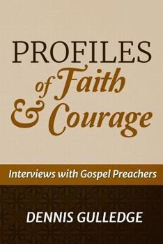 Paperback Profiles of Faith & Courage: Interviews with Gospel Preachers Book