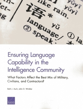 Paperback Ensuring Language Capability in the Intelligence Community: What Factors Affect the Best Mix of Military, Civilians, and Contractors? Book