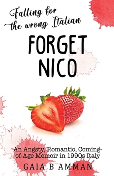 Forget Nico: Falling for the Wrong Italian - Book #3 of the Italian Saga