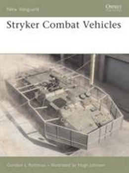 Stryker Combat Vehicles (New Vanguard) - Book #121 of the Osprey New Vanguard