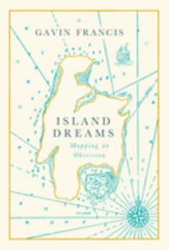 Hardcover Island Dreams: Mapping an Obsession Book