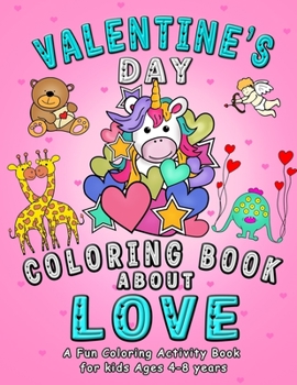 Paperback Valentine's Day Coloring Book About Love: A fun Coloring Activity for kids with Cute Animals - Unicorn, Dinosaur, Monster, Cat, Mermaid in love - Make Book