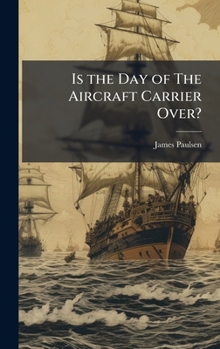Hardcover Is the Day of The Aircraft Carrier Over? Book