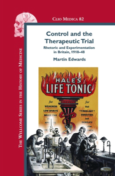 Hardcover Control and the Therapeutic Trial: Rhetoric and Experimentation in Britain, 1918-48 Book