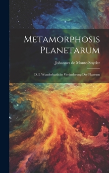 Hardcover Metamorphosis Planetarum: D. I. Wunderbarliche Veränderung Der Planeten Book