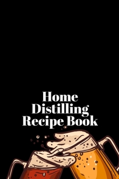 Paperback Home Distilling Recipe Book: Journal Brewers Notebook and Beer Lovers Book