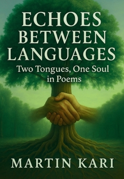 Hardcover Echoes Between Languages: Two Tongues, One Soul in Poems Book