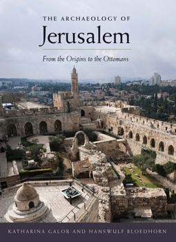 Paperback The Archaeology of Jerusalem: From the Origins to the Ottomans Book