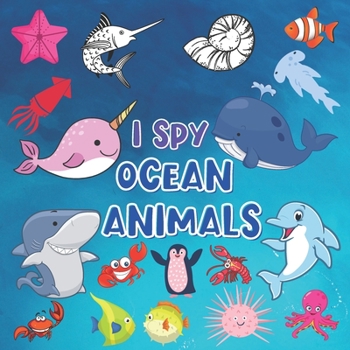 Paperback I Spy Ocean Animals: Funny Underwater Guessing and Coloring Game Picture Book For girls and Boys Ages 2-5 Book