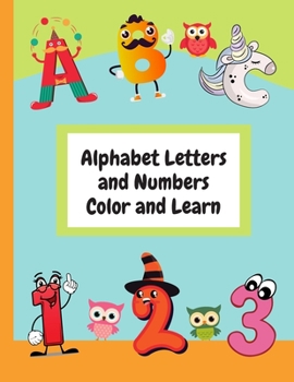 Paperback Alphabet Letters and Numbers Color and Learn: Alphabet Letters and Counting For Kids - Color & Learn Activity Book - 8.5" x 11" Book