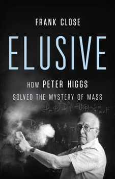 Hardcover Elusive: How Peter Higgs Solved the Mystery of Mass Book