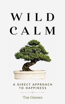Paperback Wild Calm: A Direct Approach to Happiness Book