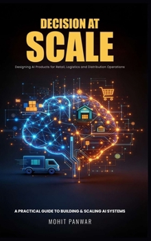 Hardcover "Decisions At Scale: Designing AI Products for Retail, Logistics, and Distribution Operations" Book