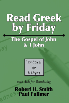 Paperback Read Greek by Friday: The Gospel of John and 1 John Book