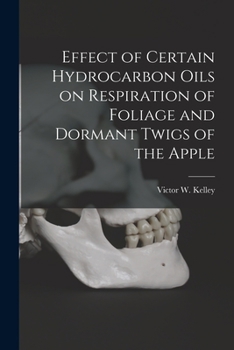 Paperback Effect of Certain Hydrocarbon Oils on Respiration of Foliage and Dormant Twigs of the Apple Book