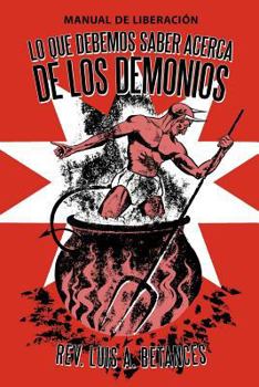 Paperback Lo Que Debemos Saber Acerca de Los Demonios: Manual de Liberacion [Spanish] Book