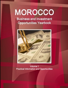 Paperback Morocco Business and Investment Opportunities Yearbook Volume 1 Practical Information and Opportunities Book