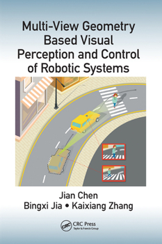 Paperback Multi-View Geometry Based Visual Perception and Control of Robotic Systems Book