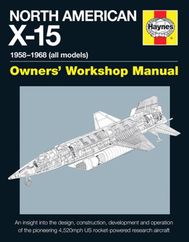 Hardcover North American X-15 Owner's Workshop Manual: All Types and Models 1959-1968 Book