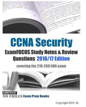 Paperback CCNA Security ExamFOCUS Study Notes & Review Questions 2016/17 Edition: covering the 210-260 IINS exam Book