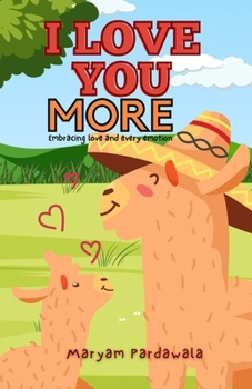 I Love You More: Embrace every emotion with this gift of poetic love affirmations from parent to child. Suitable for all ages.