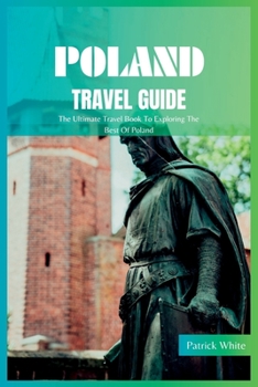 Paperback Poland Travel Guide 2024: The Ultimate Travel Book To Exploring The Best Of Poland Book