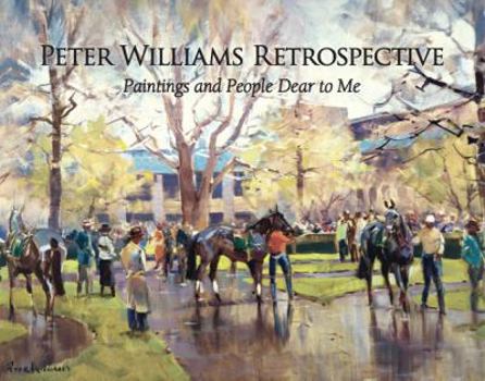 Hardcover Peter Williams Retrospective : Paintings and People Dear to Me Book