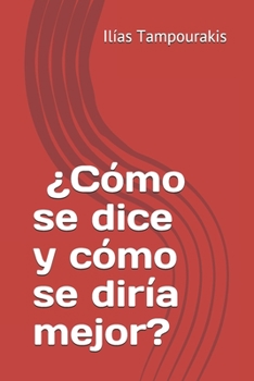 Paperback ¿Cómo se dice y cómo se diría mejor? [Spanish] Book