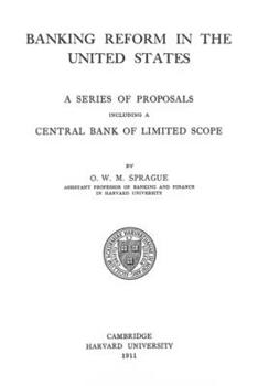 Banking Reform In The United States: A Series Of proposals Including A Central Bank Of Limited Scope