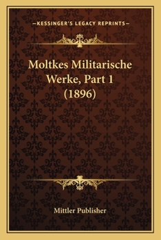 Paperback Moltkes Militarische Werke, Part 1 (1896) [German] Book