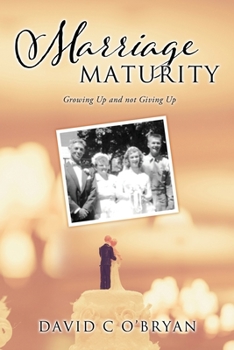 Paperback Marriage Maturity: Growing Up and not Giving Up Book