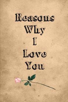 Reasons Why I Love You: Fill In The Blank Prompts Book To Write In Gift: 6x9 Inch, 102 Pages Journal
