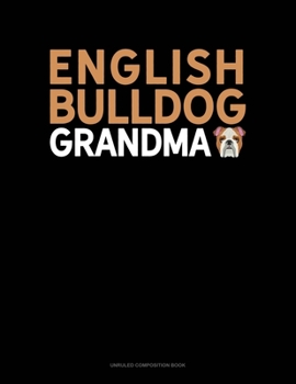 English Bulldog Grandma: Unruled Composition Book