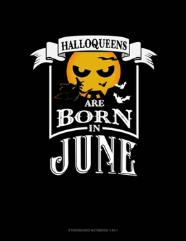 Paperback Halloqueens Are Born In June: Storyboard Notebook 1.85:1 Book
