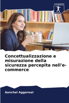 Paperback Concettualizzazione e misurazione della sicurezza percepita nell'e-commerce [Italian] Book