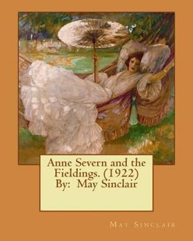 Paperback Anne Severn and the Fieldings. (1922) By: May Sinclair Book