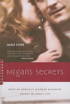 Paperback Megan's Secrets: What My Mentally Disabled Daughter Taught Me about Life Book