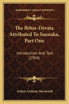 Paperback The Brhar-Devata Attributed To Saunaka, Part One: Introduction And Text (1904) Book