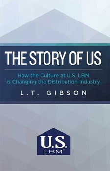 The Story of Us: How the Culture at U.S. Lbm Is Changing the Distribution Industry