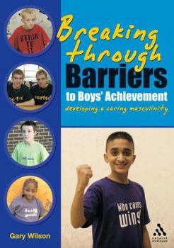 Paperback Breaking Through Barriers to Boys' Achievement: Developing a Caring Masculinity Book