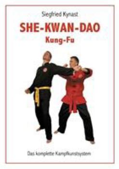 Paperback SHE-KWAN-DAO Kung Fu: Das komplette Kampfkunstsystem [German] Book