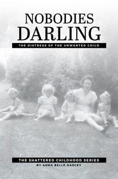 Nobodies Darlings: The Distress of the Unwanted Child