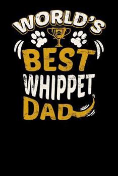 World's Best Whippet Dad: Fun Diary for Dog Owners with Dog Stationary Paper, Cute Illustrations, and More