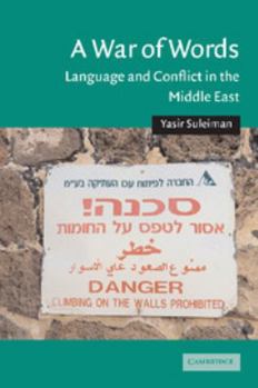 A War of Words: Language and Conflict in the Middle East - Book #19 of the Cambridge Middle East Studies