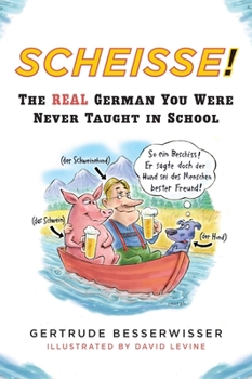 Paperback Scheisse!: The Real German You Were Never Taught in School Book